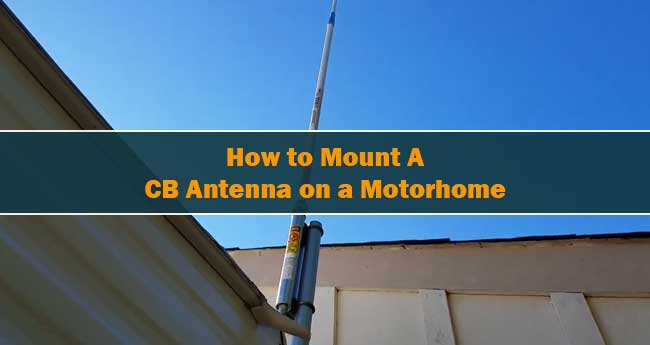 How to Mount a CB Antenna on a Motorhome